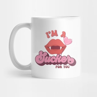 I'm a Sucker for You Mug